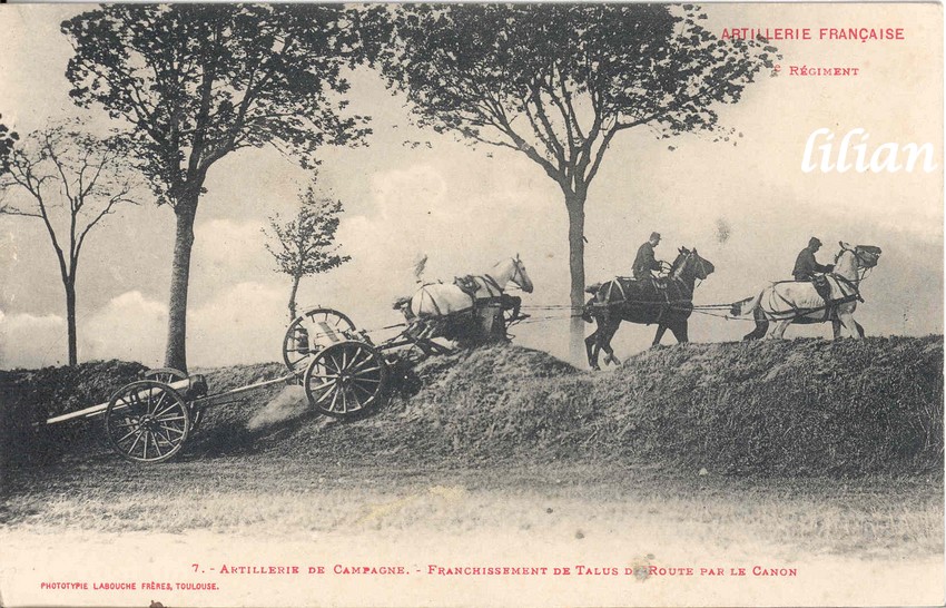 &quot;ARTILLERIE FRANÇAISE&quot; - &quot;  ° Régiment&quot; -  7. - Artillerie de Campagne. - Franchissement de Talus de Route par le Canon&quot; - &quot;PHOTOTYPIE LABOUCHE FRÈRES, TOULOUSE.&quot;