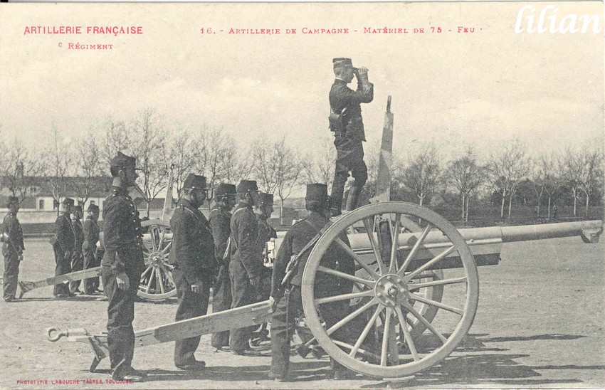 &quot;ARTILLERIE FRANÇAISE&quot; - &quot;  ° Régiment&quot; - &quot;16. - Artillerie de Campagne - Matériel de 75 - Feu&quot; - &quot;PHOTOTYPIE LABOUCHE FRÈRES, TOULOUSE.&quot;