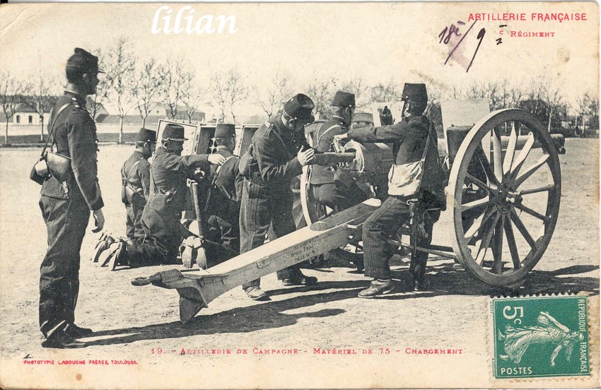 &quot;ARTILLERIE FRANÇAISE&quot; - &quot;  ° Régiment&quot; - &quot;19. - Artillerie de Campagne - Matériel de 75 - Chargement&quot; - &quot;PHOTOTYPIE LABOUCHE FRÈRES, TOULOUSE.&quot;