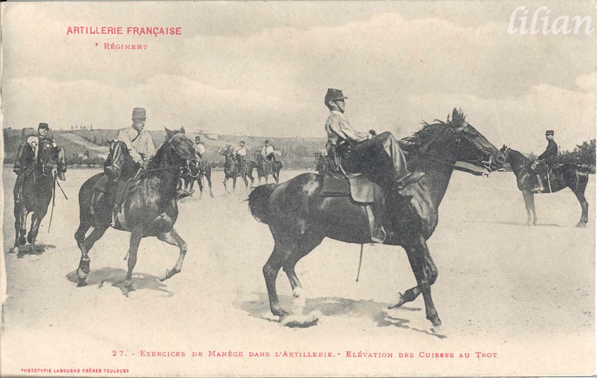 &quot;ARTILLERIE FRANÇAISE&quot; - &quot;  ° Régiment&quot; - &quot;27. - Exercices de Manège dans l' Artillerie - Elévation des Cuisses eu Trot&quot; - &quot;PHOTOTYPIE LABOUCHE FRÈRES TOULOUSE&quot;