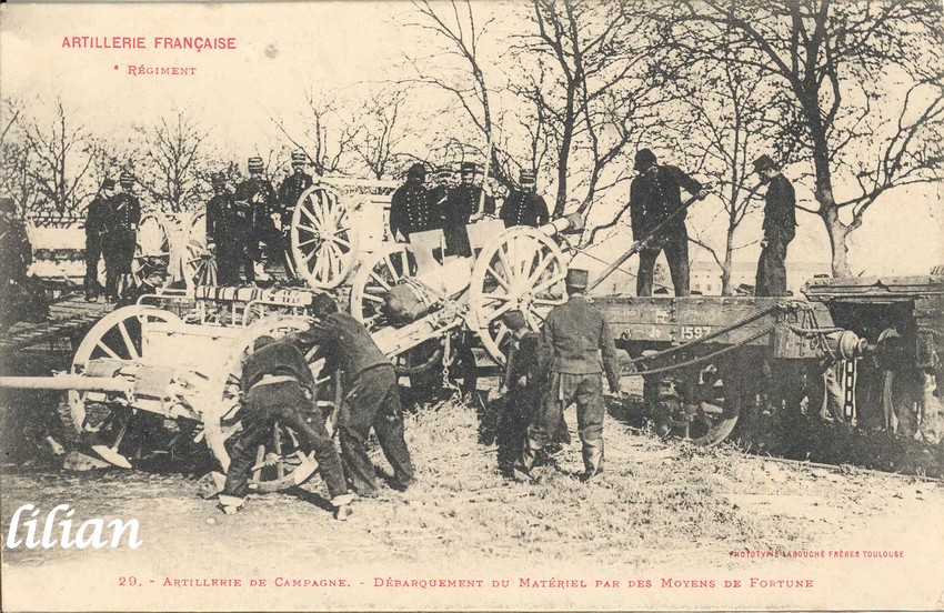 &quot;ARTILLERIE FRANÇAISE&quot; - &quot;  ° Régiment&quot; - &quot;29. - Artillerie de Campagne. - Débarquement du Matériel par des Moyens de Fortune&quot; - &quot;PHOTOTYPIE LABOUCHE FRÈRES TOULOUSE&quot;