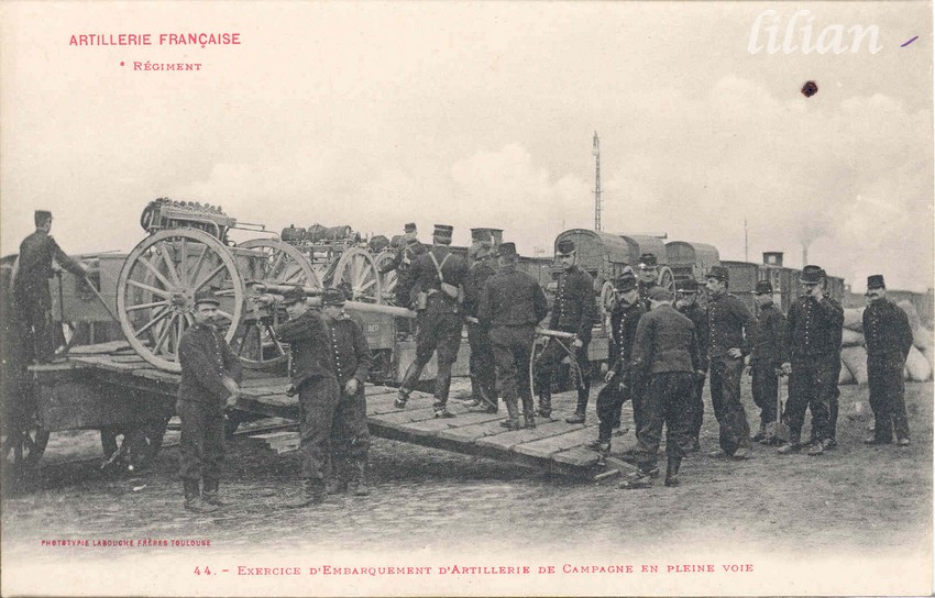 &quot;ARTILLERIE FRANÇAISE&quot; - &quot;  ° Régiment&quot; - &quot;44. - Exercice d' Embarquement d' Artillerie de Campagne en pleine voie&quot; - &quot;PHOTOTYPIE LABOUCHE FRÈRES TOULOUSE&quot;