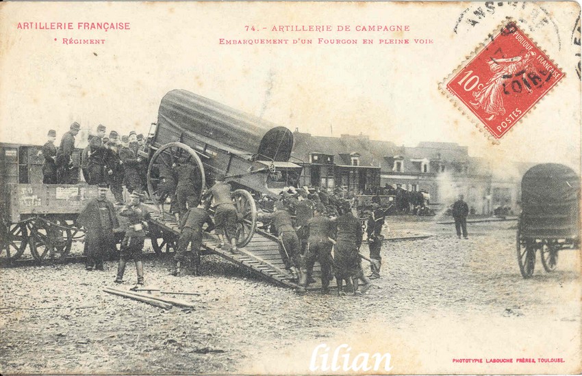 &quot;ARTILLERIE FRANÇAISE&quot; - &quot;  ° Régiment&quot; - &quot;74. - ARTILLERIE DE CAMPAGNE - Embarquement d' un Fourgon en pleine voie&quot; - &quot;PHOTOTYPIE LABOUCHE FRÈRES, TOULOUSE.&quot;